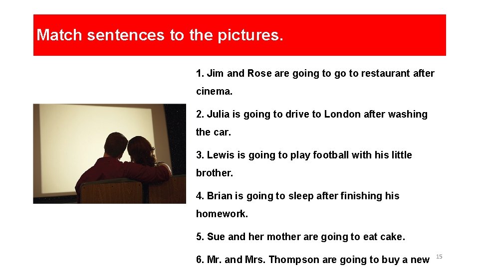 Match sentences to the pictures. 1. Jim and Rose are going to go to Match sentences to the pictures. 1. Jim and Rose are going to go to