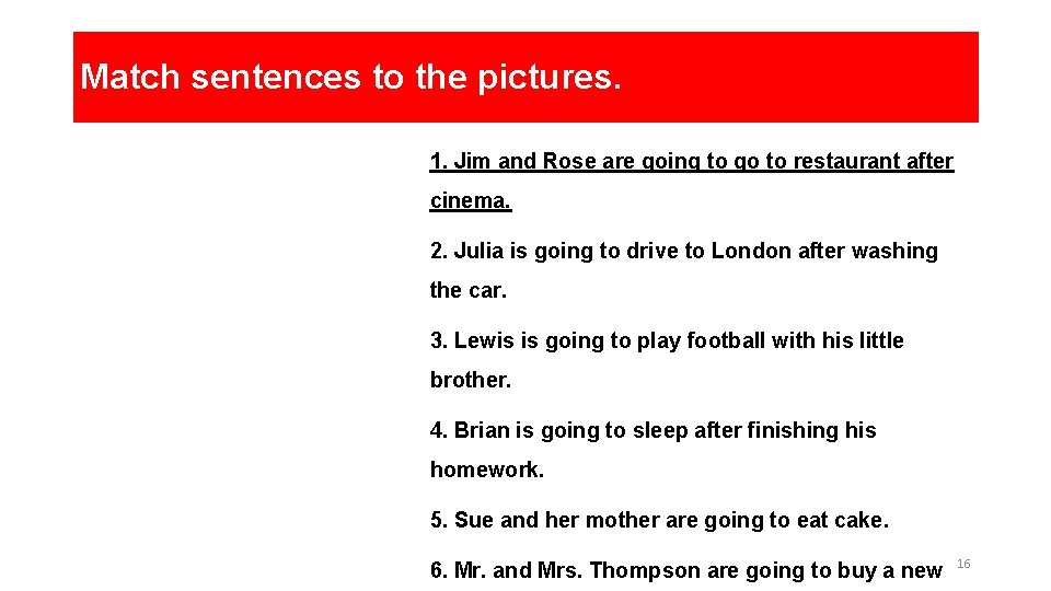 Match sentences to the pictures. 1. Jim and Rose are going to go to Match sentences to the pictures. 1. Jim and Rose are going to go to