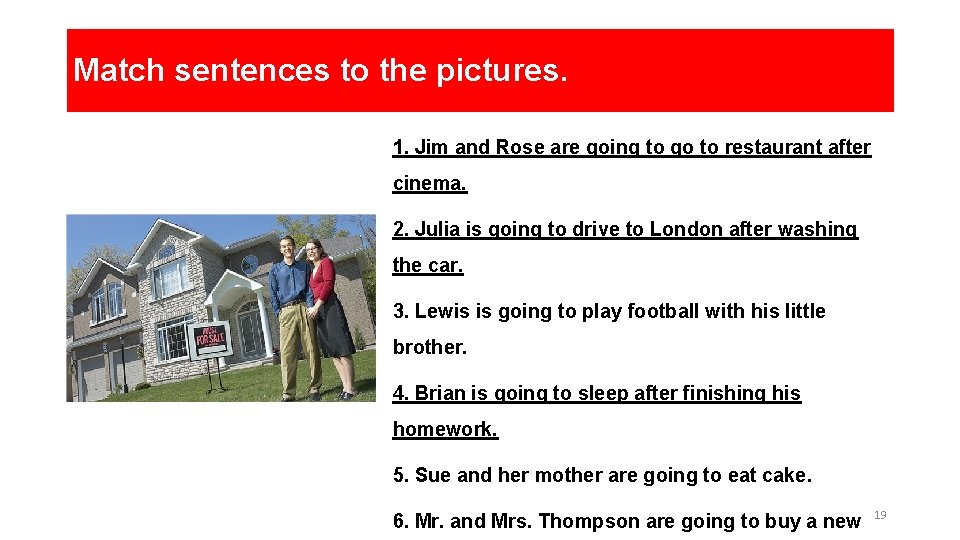 Match sentences to the pictures. 1. Jim and Rose are going to go to Match sentences to the pictures. 1. Jim and Rose are going to go to