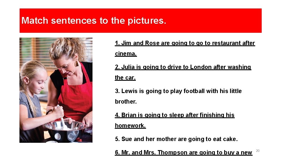 Match sentences to the pictures. 1. Jim and Rose are going to go to Match sentences to the pictures. 1. Jim and Rose are going to go to