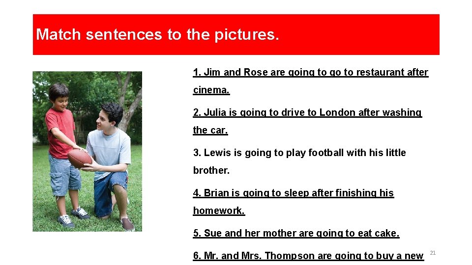 Match sentences to the pictures. 1. Jim and Rose are going to go to Match sentences to the pictures. 1. Jim and Rose are going to go to