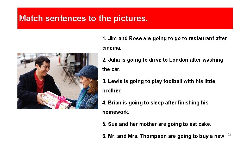 Match sentences to the pictures. 1. Jim and Rose are going to go to Match sentences to the pictures. 1. Jim and Rose are going to go to