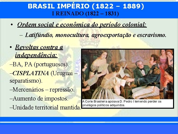 BRASIL IMPÉRIO (1822 – 1889) I REINADO (1822 – 1831) • Ordem social e