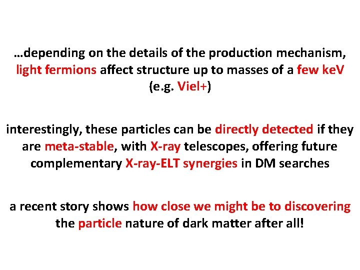 …depending on the details of the production mechanism, light fermions affect structure up to