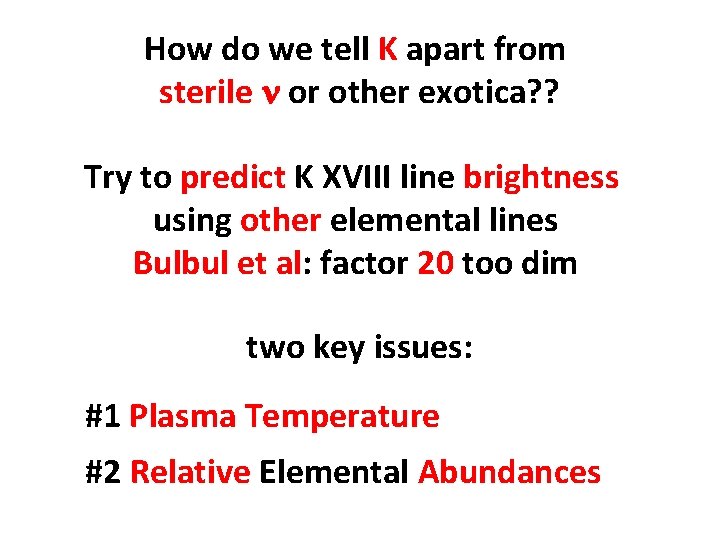How do we tell K apart from sterile n or other exotica? ? Try