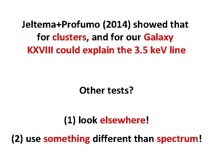 Jeltema+Profumo (2014) showed that for clusters, and for our Galaxy KXVIII could explain the