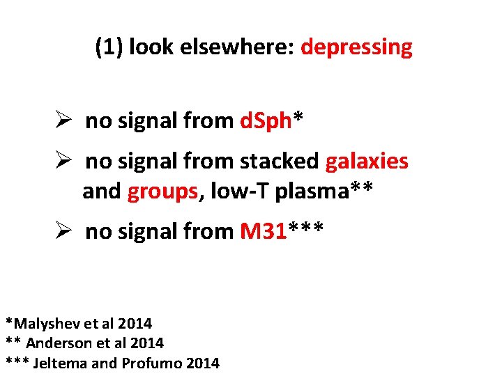 (1) look elsewhere: depressing Ø no signal from d. Sph* Ø no signal from