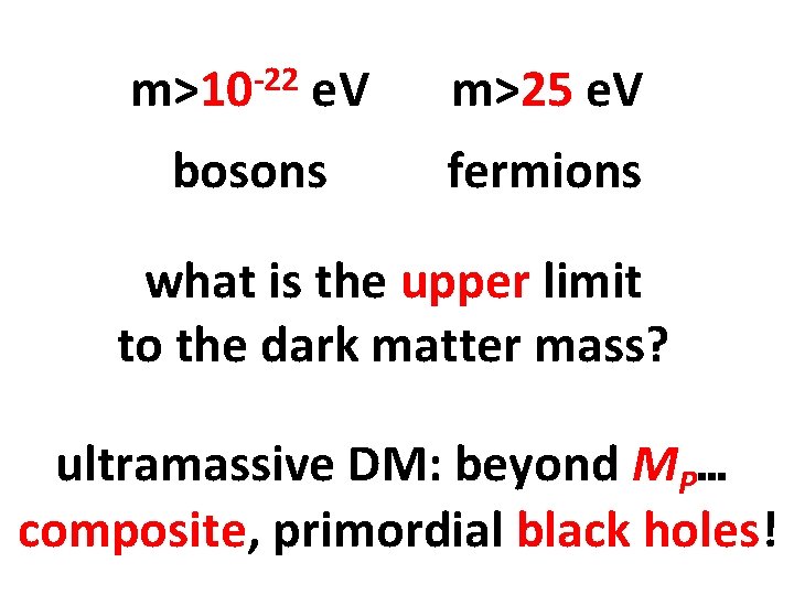 -22 m>10 e. V bosons m>25 e. V fermions what is the upper limit