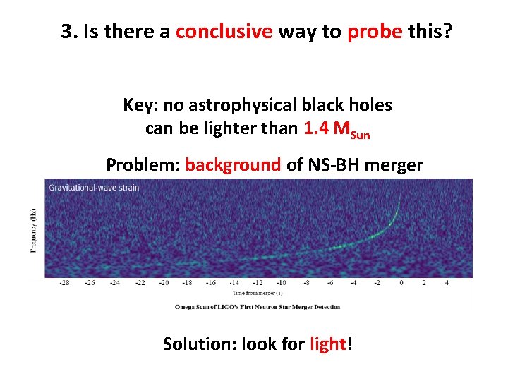 3. Is there a conclusive way to probe this? Key: no astrophysical black holes