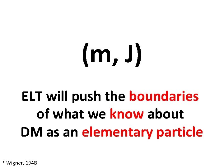 (m, J) ELT will push the boundaries of what we know about DM as