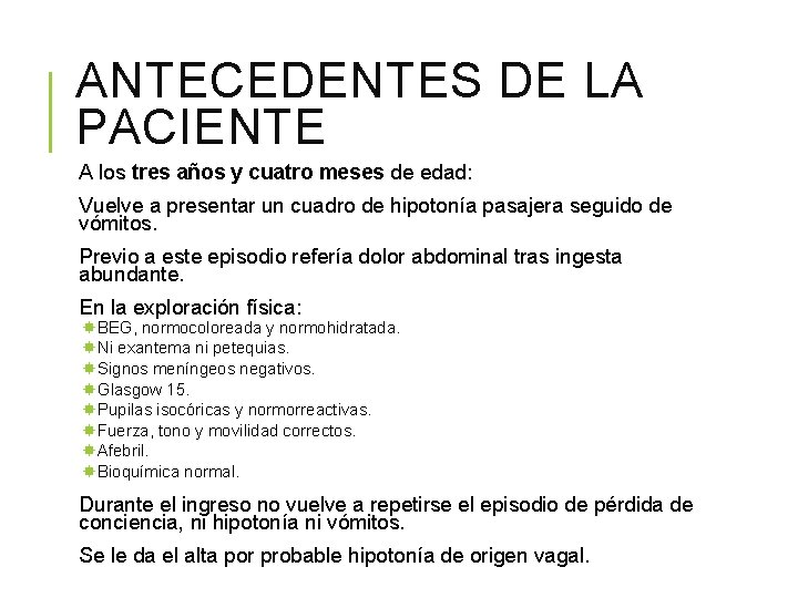 ANTECEDENTES DE LA PACIENTE A los tres años y cuatro meses de edad: Vuelve