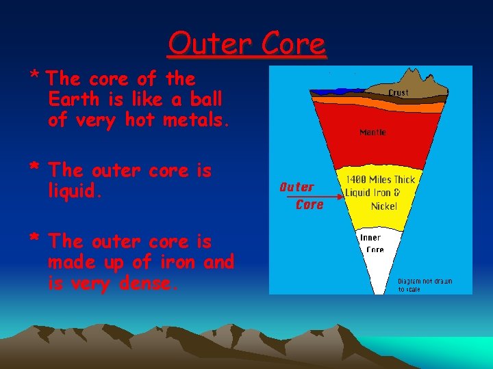 Outer Core * The core of the Earth is like a ball of very