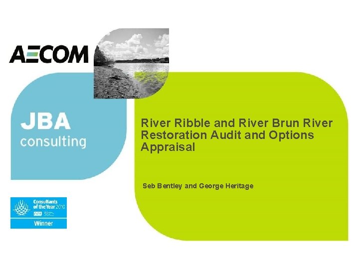 River Ribble and River Brun River Restoration Audit and Options Appraisal Seb Bentley and