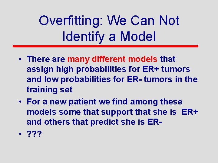 Overfitting: We Can Not Identify a Model • There are many different models that
