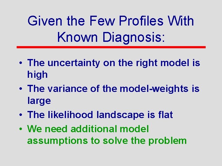 Given the Few Profiles With Known Diagnosis: • The uncertainty on the right model