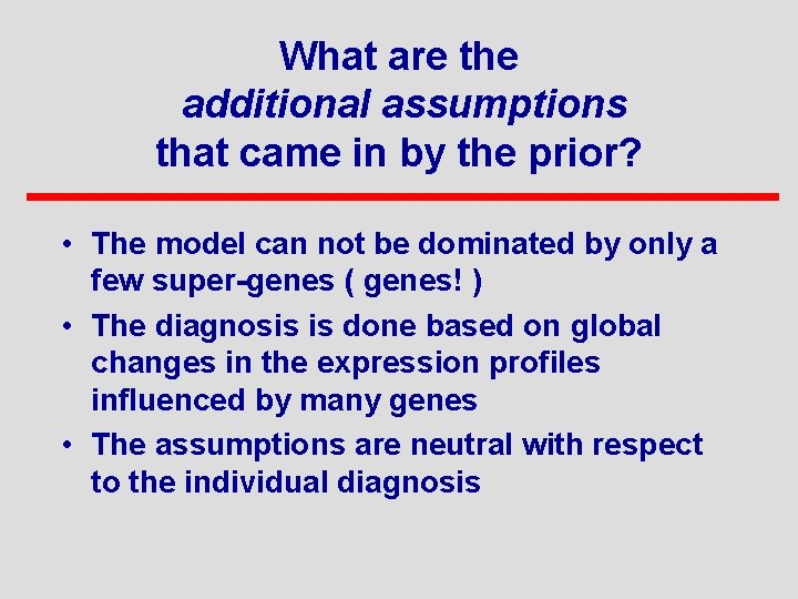 What are the additional assumptions that came in by the prior? • The model