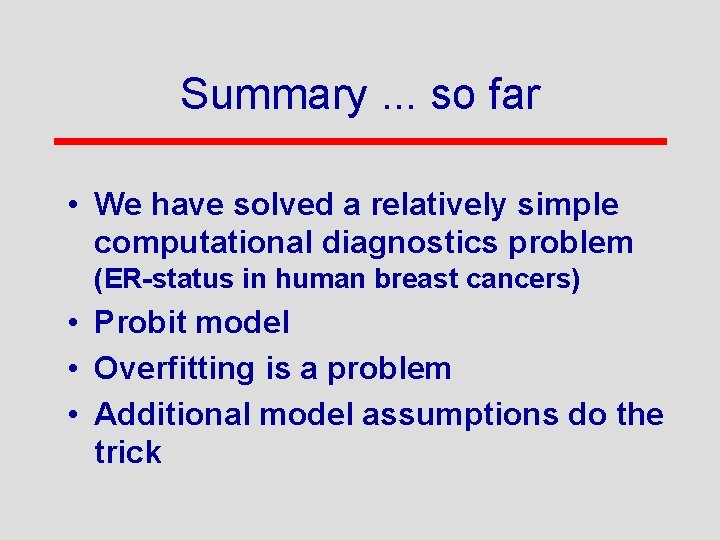 Summary. . . so far • We have solved a relatively simple computational diagnostics