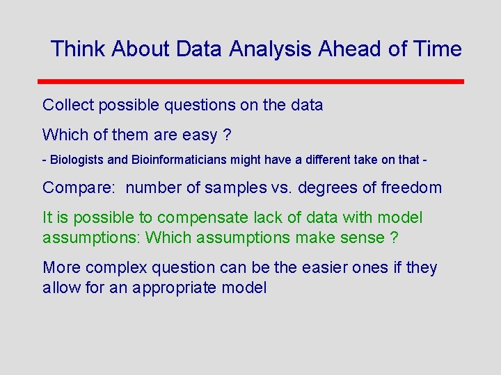 Think About Data Analysis Ahead of Time Collect possible questions on the data Which