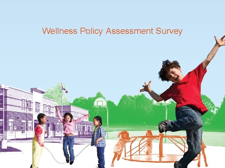 Wellness Policy Assessment Survey 