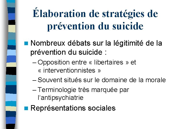 Élaboration de stratégies de prévention du suicide n Nombreux débats sur la légitimité de