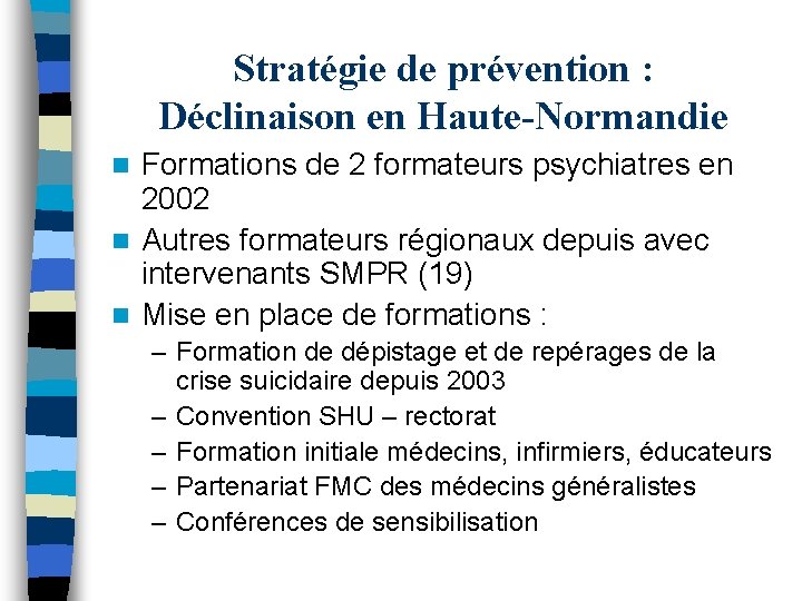 Stratégie de prévention : Déclinaison en Haute-Normandie Formations de 2 formateurs psychiatres en 2002