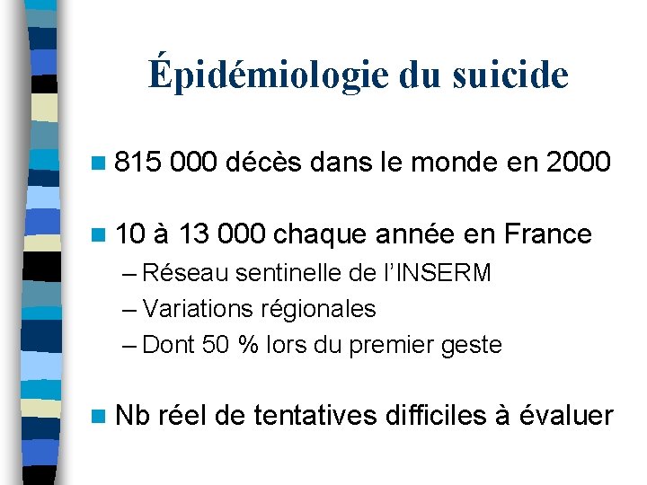 Épidémiologie du suicide n 815 000 décès dans le monde en 2000 n 10