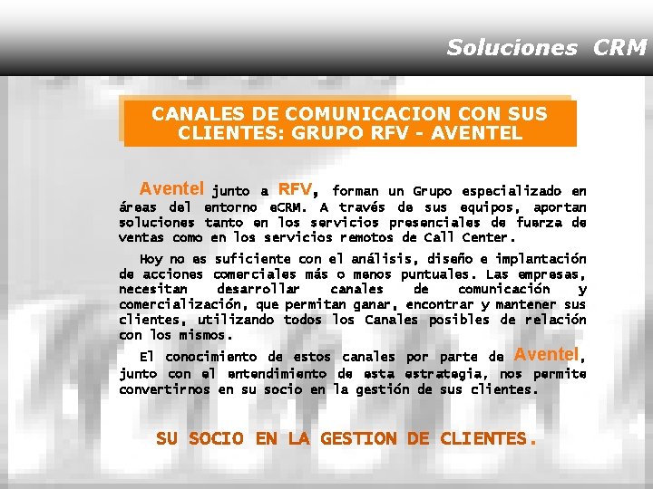 Soluciones CRM CANALES DE COMUNICACION CON SUS CLIENTES: GRUPO RFV - AVENTEL Aventel junto