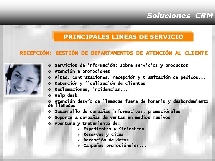 Soluciones CRM PRINCIPALES LINEAS DE SERVICIO RECEPCIÓN: GESTIÓN DE DEPARTAMENTOS DE ATENCIÓN AL CLIENTE