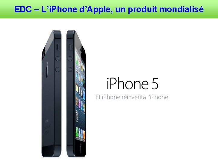 EDC – L’i. Phone d’Apple, un produit mondialisé 