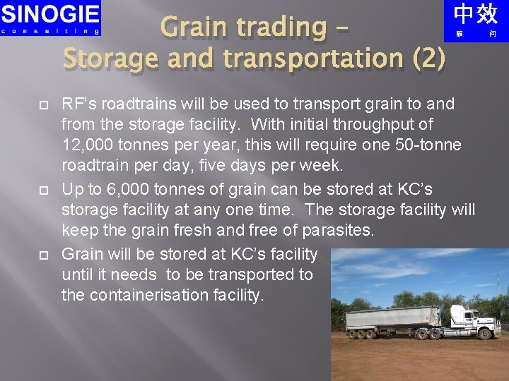 Grain trading – Storage and transportation (2) RF’s roadtrains will be used to transport