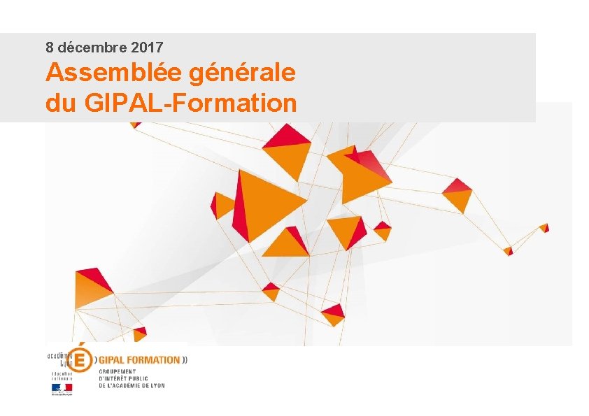 8 décembre 2017 Assemblée générale du GIPAL-Formation 