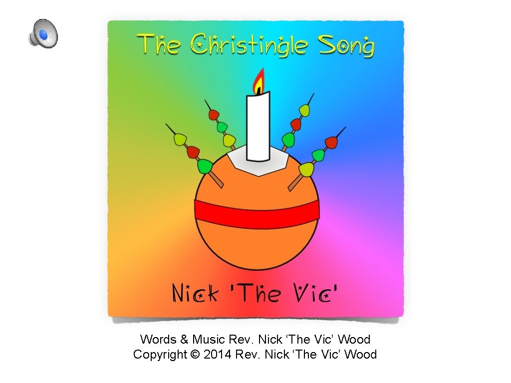 Words & Music Rev. Nick ‘The Vic’ Wood Copyright © 2014 Rev. Nick ‘The