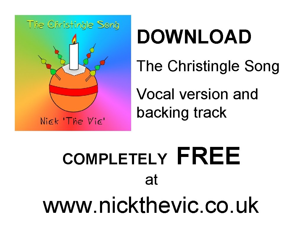 DOWNLOAD The Christingle Song Vocal version and backing track COMPLETELY at FREE www. nickthevic.