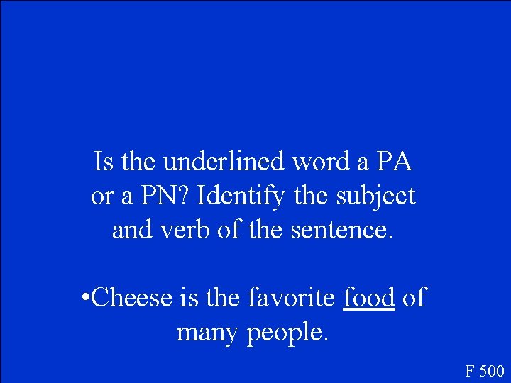 Is the underlined word a PA or a PN? Identify the subject and verb