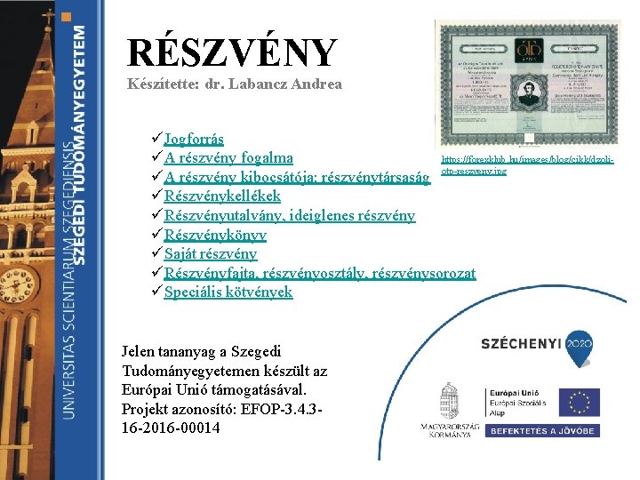RÉSZVÉNY Készítette: dr. Labancz Andrea üJogforrás https: //forexklub. hu/images/blog/cikk/dzoliüA részvény fogalma üA részvény kibocsátója: