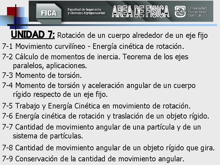 UNIDAD 7: Rotación de un cuerpo alrededor de un eje fijo 7 -1 Movimiento