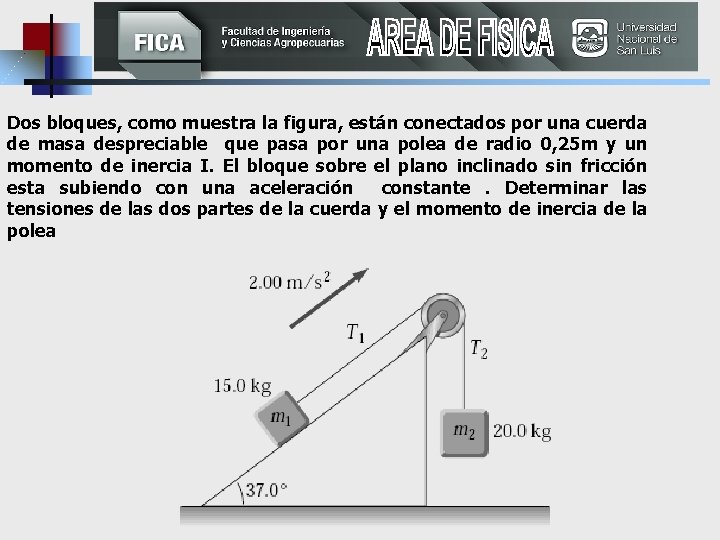 Dos bloques, como muestra la figura, están conectados por una cuerda de masa despreciable