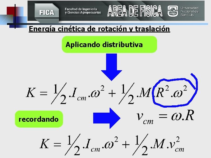 Energía cinética de rotación y traslación Aplicando distributiva recordando 