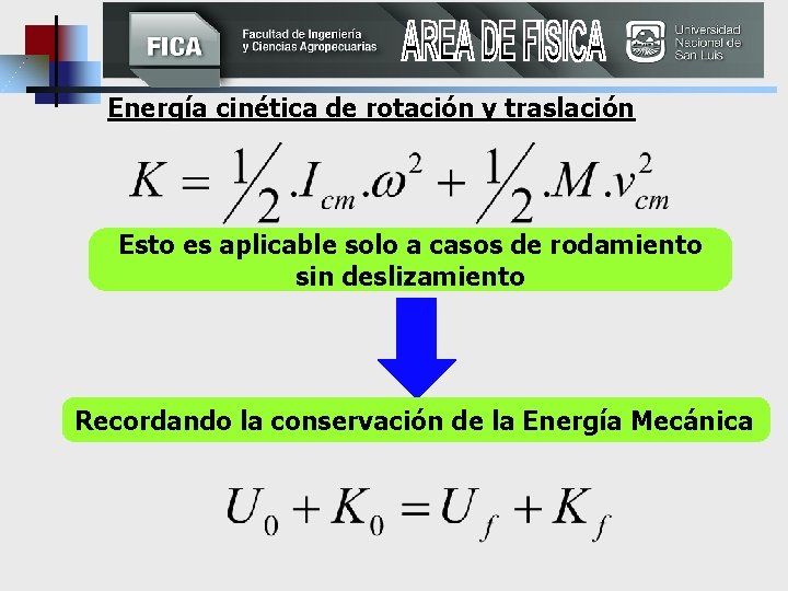 Energía cinética de rotación y traslación Esto es aplicable solo a casos de rodamiento