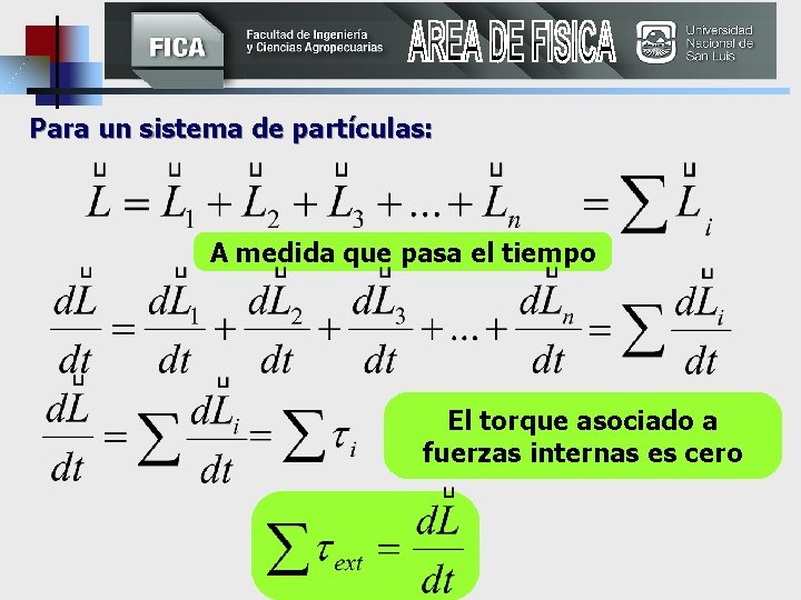 Para un sistema de partículas: A medida que pasa el tiempo El torque asociado