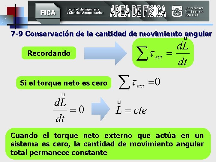 7 -9 Conservación de la cantidad de movimiento angular Recordando Si el torque neto