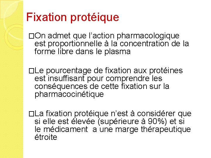 Fixation protéique �On admet que l’action pharmacologique est proportionnelle à la concentration de la