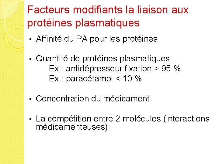 Facteurs modifiants la liaison aux protéines plasmatiques • Affinité du PA pour les protéines