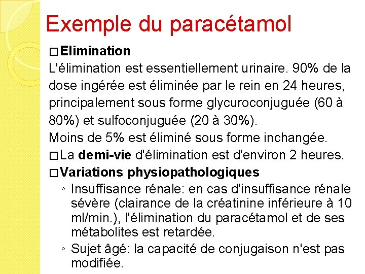 Exemple du paracétamol � Elimination L'élimination est essentiellement urinaire. 90% de la dose ingérée
