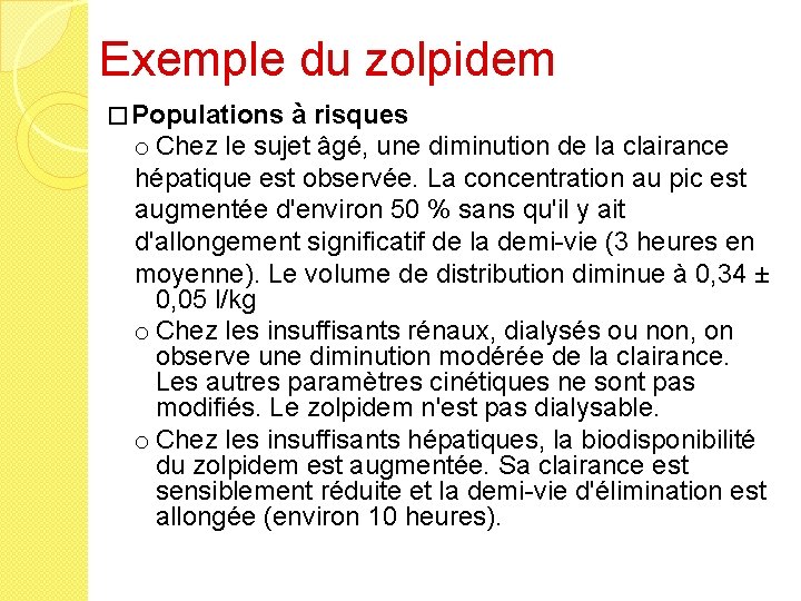 Exemple du zolpidem � Populations à risques o Chez le sujet âgé, une diminution