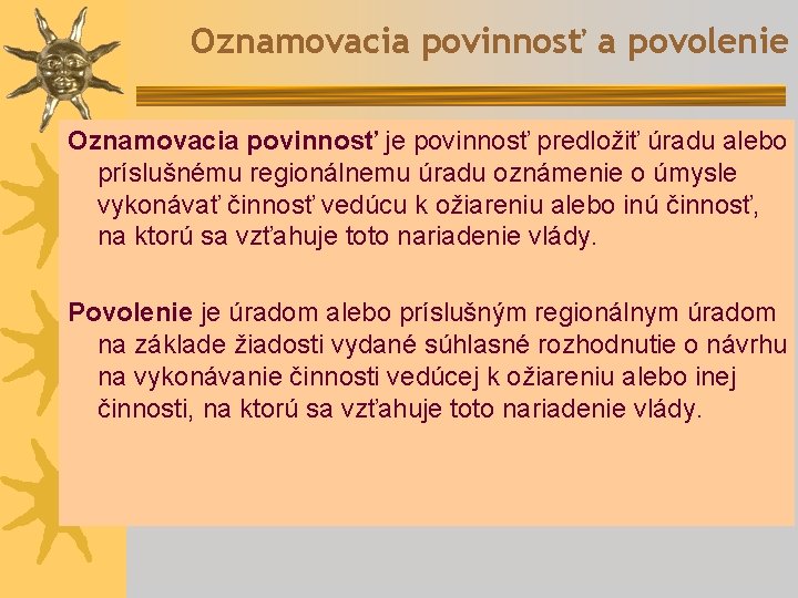 Oznamovacia povinnosť a povolenie Oznamovacia povinnosť je povinnosť predložiť úradu alebo príslušnému regionálnemu úradu