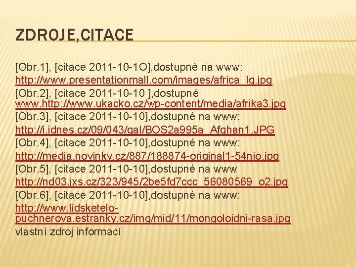 ZDROJE, CITACE [Obr. 1], [citace 2011 -10 -1 O], dostupné na www: http: //www.