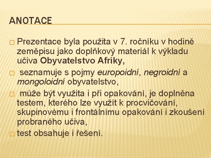 ANOTACE � Prezentace byla použita v 7. ročníku v hodině zeměpisu jako doplňkový materiál