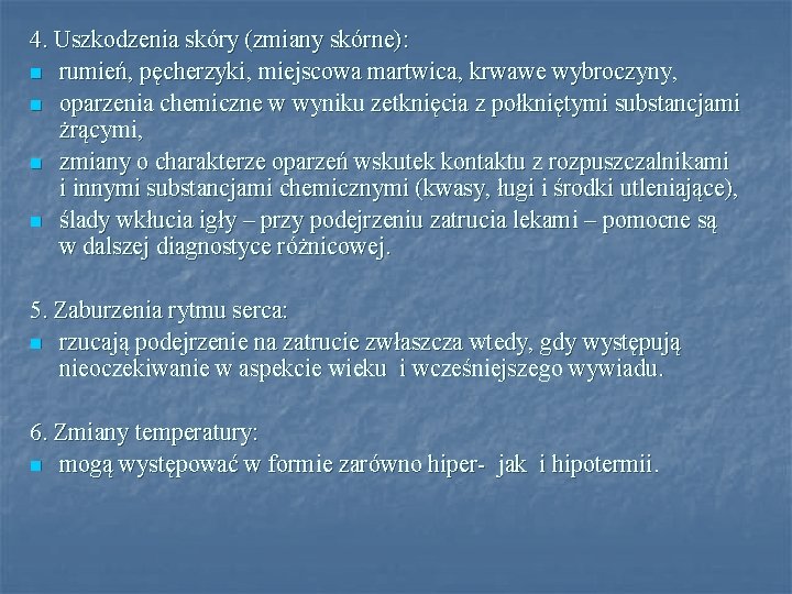 4. Uszkodzenia skóry (zmiany skórne): n rumień, pęcherzyki, miejscowa martwica, krwawe wybroczyny, n oparzenia