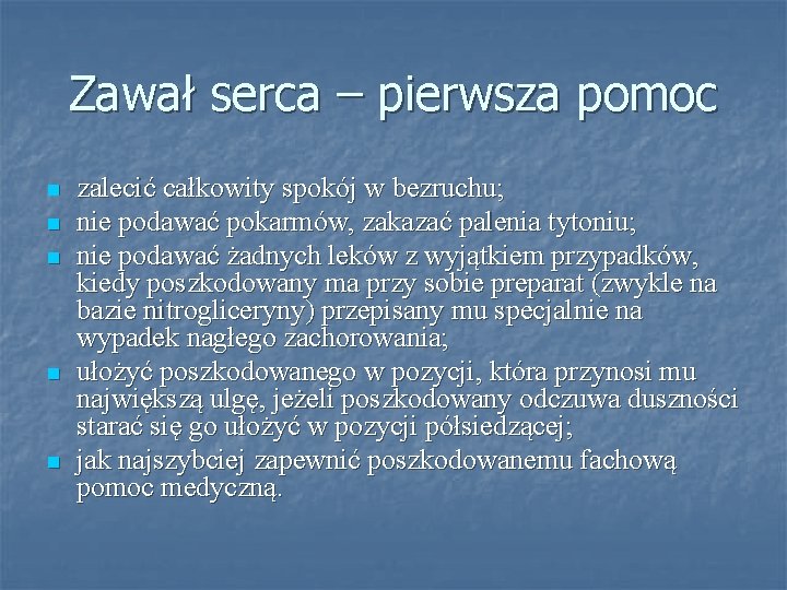 Zawał serca – pierwsza pomoc n n n zalecić całkowity spokój w bezruchu; nie